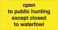 8.01.06C  open to public hunting except closed to waterfowl [decal for use with 8.01.06A]