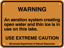 8.03.03  WARNING  An aeration system creating open water and thin ice is in use on this lake.  USE .