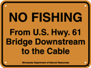 8.03.05E  NO FISHING  From U.S. Hwy 61 Bridge Downstream to the Cable